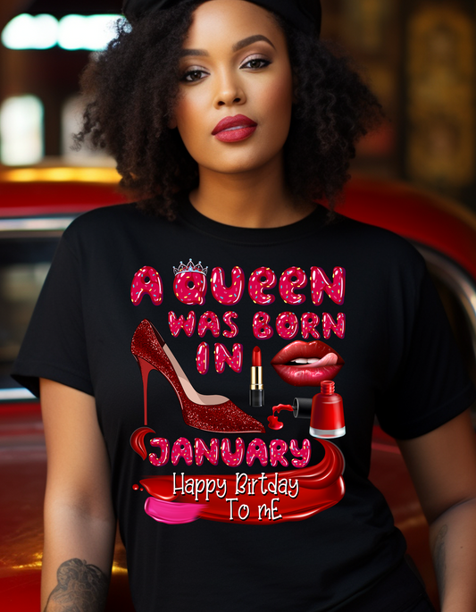 "Birthday: A Queen Was Born" T-shirt – Choose Your Month