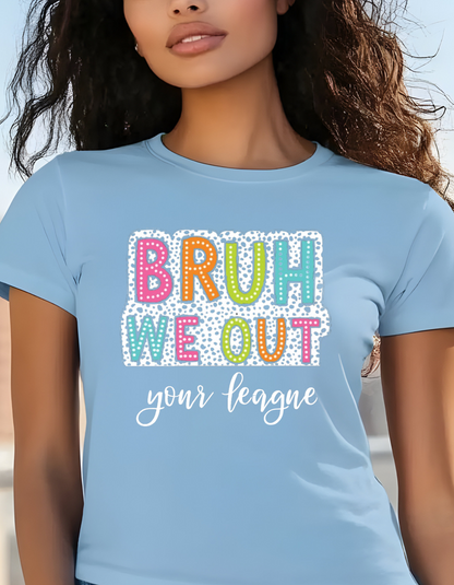 Amazing Bruh We Out Your League Relaxed & Comfy Tee