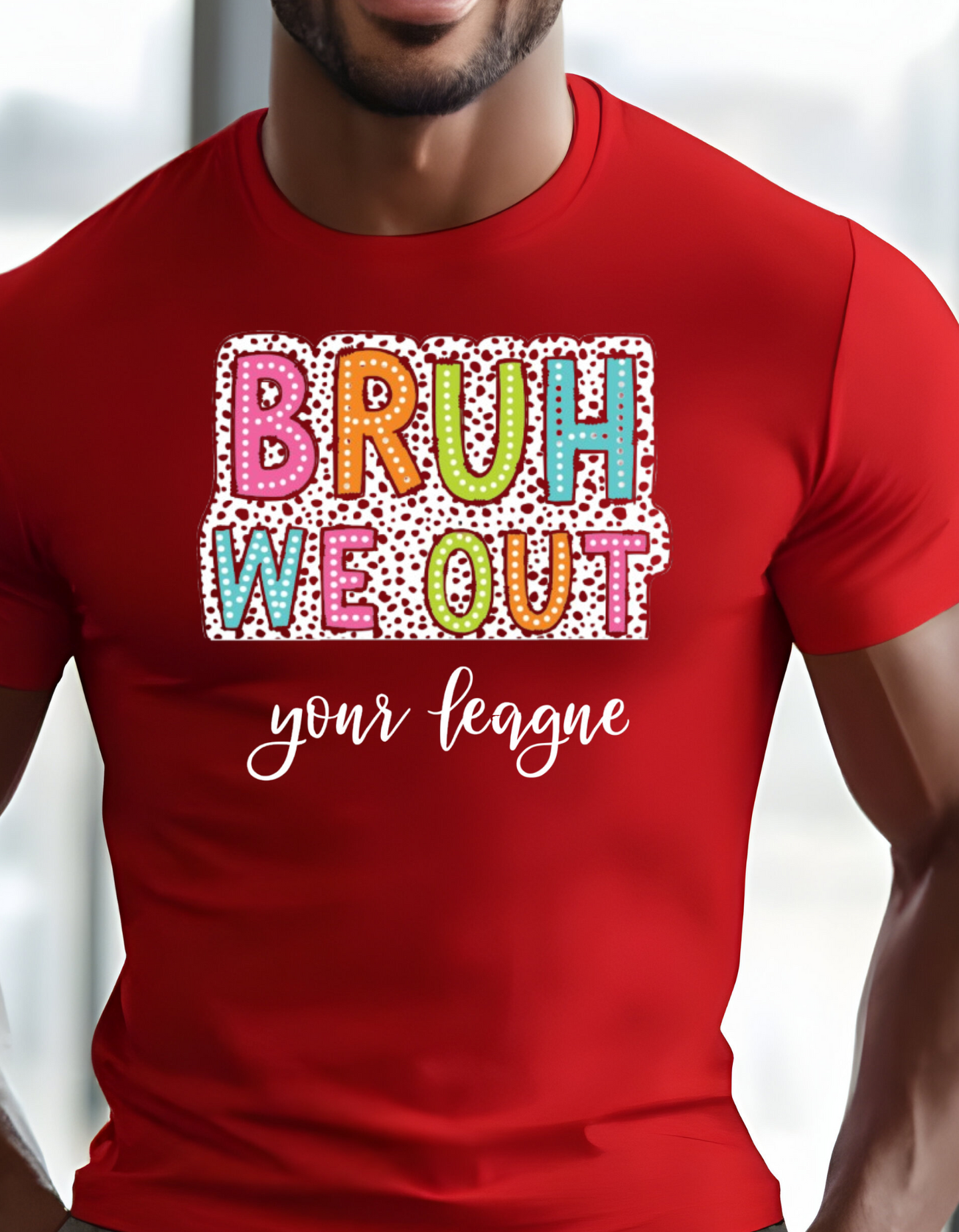 Eye Catching "Bruh We Out Your League" Relaxed & Comfy Tee