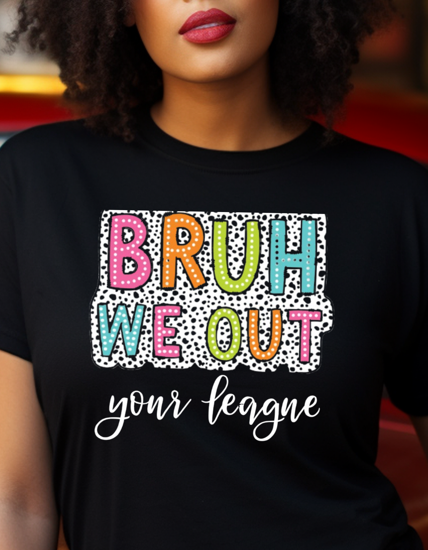 Amazing Bruh We Out Your League Relaxed & Comfy Tee