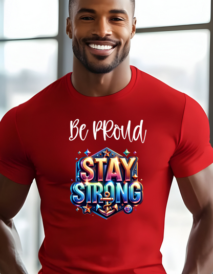 Be Proud Say Strong T-shirt, Relax Wear Soft & Comfortable