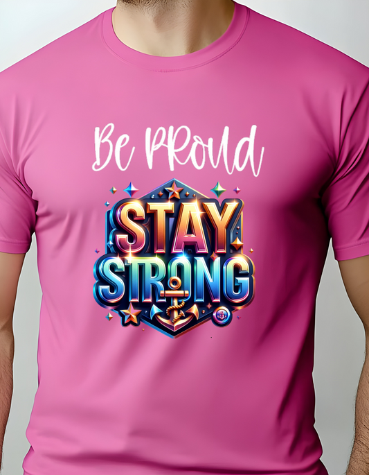 Be Proud Say Strong T-shirt, Relax Wear Soft & Comfortable